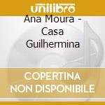 Ana Moura - Casa Guilhermina cd