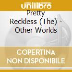 Pretty Reckless (The) - Other Worlds cd