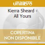 Kierra Sheard - All Yours cd musicale