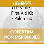 (LP Vinile) First Aid Kit - Palomino vinile