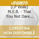 (LP Vinile) M.E.B. - That You Not Dare To Forget (Rsd 2023) vinile