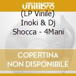 (LP Vinile) Inoki & Dj Shocca - 4Mani vinile