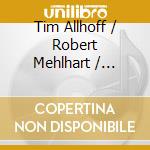 Tim Allhoff / Robert Mehlhart / Cantatorium - Meditations - Chant & Piano cd