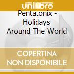 Pentatonix - Holidays Around The World cd