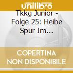 Tkkg Junior - Folge 25: Heibe Spur Im Nebelhafen cd
