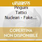 Pinguini Tattici Nucleari - Fake News (Cd Autografato) cd