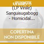 (LP Vinile) Sanguisugabogg - Homicidal Ecstasy vinile