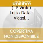 (LP Vinile) Lucio Dalla - Viaggi Organizzati (180Gr Blue-192Khz- E) vinile