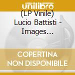 (LP Vinile) Lucio Battisti - Images (Picture Disc Ed. Limitata Numerata) vinile