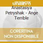 Anastasiya Petryshak - Ange Terrible cd