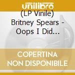 (LP Vinile) Britney Spears - Oops I Did It Again vinile