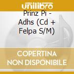 Prinz Pi - Adhs (Cd + Felpa S/M) cd