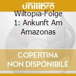 Wiltopia-Folge 1: Ankunft Am Amazonas cd