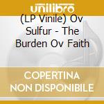 (LP Vinile) Ov Sulfur - The Burden Ov Faith vinile