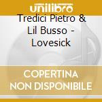 Tredici Pietro & Lil Busso - Lovesick cd musicale