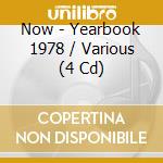 Now - Yearbook 1978 / Various (4 Cd) cd musicale