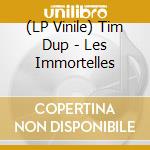 (LP Vinile) Tim Dup - Les Immortelles vinile