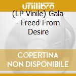 (LP Vinile) Gala - Freed From Desire lp vinile