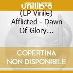 (LP Vinile) Afflicted - Dawn Of Glory (Coloured) vinile