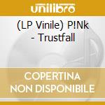 (LP Vinile) P!Nk - Trustfall vinile
