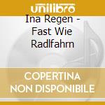 Ina Regen - Fast Wie Radlfahrn cd
