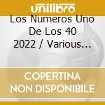 Los Numeros Uno De Los 40 2022 / Various - Los Numeros Uno De Los 40 2022 / Various cd
