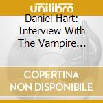 Daniel Hart: Interview With The Vampire O.S.T. cd