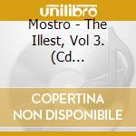 Mostro - The Illest, Vol 3. (Cd Autografato) cd musicale