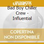 Bad Boy Chiller Crew - Influential cd