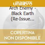 Arch Enemy - Black Earth (Re-Issue 2023) cd