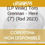 (LP Vinile) Tom Grennan - Here (7') (Rsd 2023) vinile