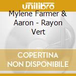 Mylene Farmer & Aaron - Rayon Vert cd