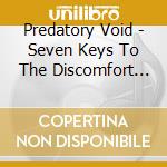 Predatory Void - Seven Keys To The Discomfort Of Being cd