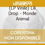 (LP Vinile) Lili Drop - Monde Animal vinile