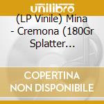 (LP Vinile) Mina - Cremona (180Gr Splatter Yellow/Red/Blue) vinile