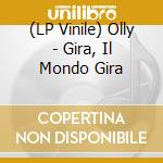 (LP Vinile) Olly - Gira, Il Mondo Gira vinile