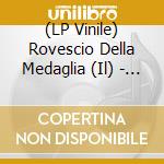 (LP Vinile) Rovescio Della Medaglia (Il) - Io Come Io (180Gr Yellow) vinile