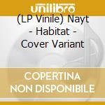 (LP Vinile) Nayt - Habitat - Cover Variant lp vinile