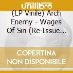 (LP Vinile) Arch Enemy - Wages Of Sin (Re-Issue 2023) vinile