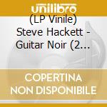 (LP Vinile) Steve Hackett - Guitar Noir (2 Lp) (Vinyl Re-Issue 2023) vinile