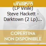 (LP Vinile) Steve Hackett - Darktown (2 Lp) (Vinyl Re-Issue 2023) vinile