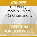 (LP Vinile) Paola & Chiara - Ci Chiamano Bambine (Yellow Vinyl) (Ed. Autografata) vinile
