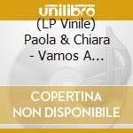 (LP Vinile) Paola & Chiara - Vamos A Bailar (Remix-Picture-Numerato) lp vinile
