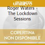 Roger Waters - The Lockdown Sessions cd