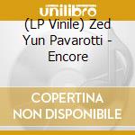 (LP Vinile) Zed Yun Pavarotti - Encore lp vinile