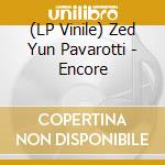 (LP Vinile) Zed Yun Pavarotti - Encore vinile