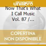 Now That's What I Call Music Vol. 87 / Various cd