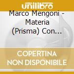 Marco Mengoni - Materia (Prisma) Con Materia (Terra) E (Pelle) (3 Cd) cd
