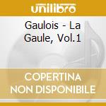 Gaulois - La Gaule, Vol.1 cd musicale