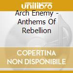 Arch Enemy - Anthems Of Rebellion cd